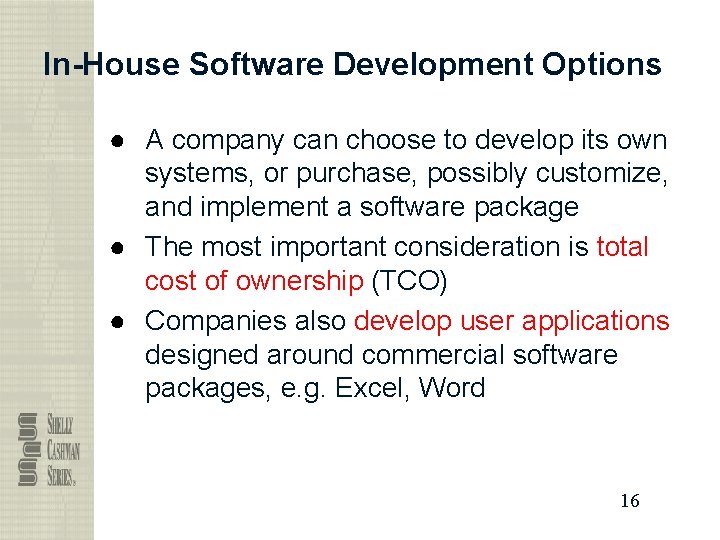 In-House Software Development Options ● A company can choose to develop its own systems,