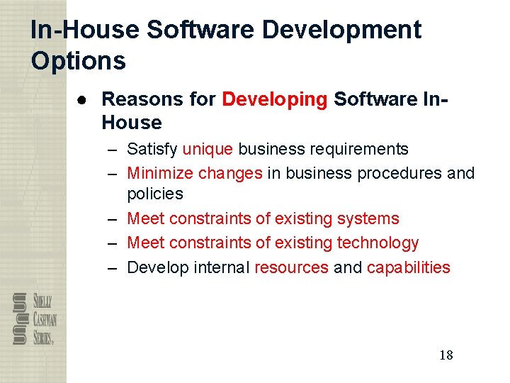 In-House Software Development Options ● Reasons for Developing Software In. House – Satisfy unique