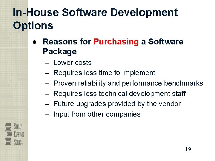 In-House Software Development Options ● Reasons for Purchasing a Software Package – – –