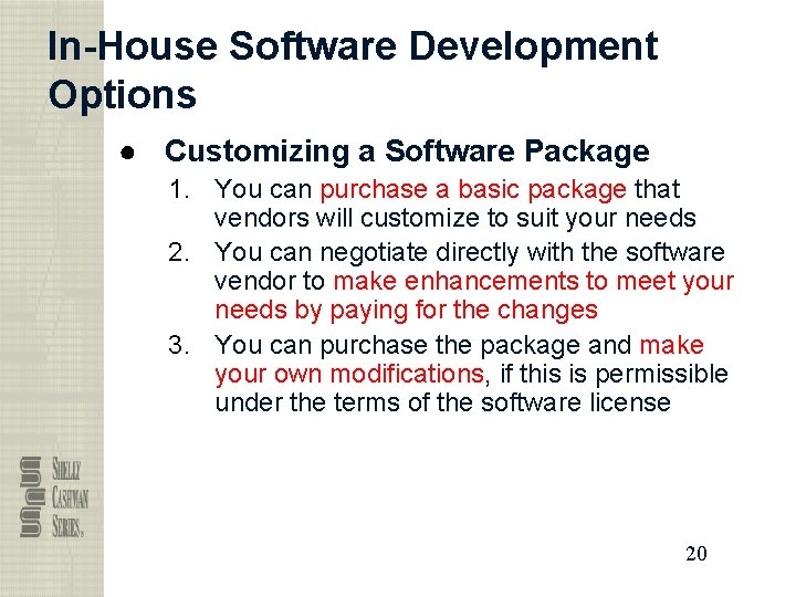 In-House Software Development Options ● Customizing a Software Package 1. You can purchase a