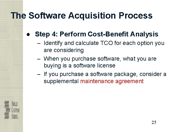 The Software Acquisition Process ● Step 4: Perform Cost-Benefit Analysis – Identify and calculate