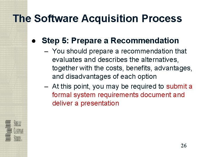 The Software Acquisition Process ● Step 5: Prepare a Recommendation – You should prepare