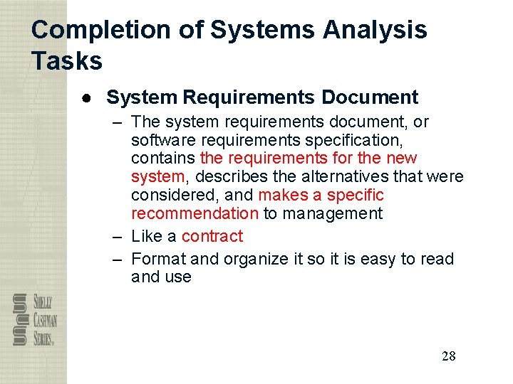 Completion of Systems Analysis Tasks ● System Requirements Document – The system requirements document,