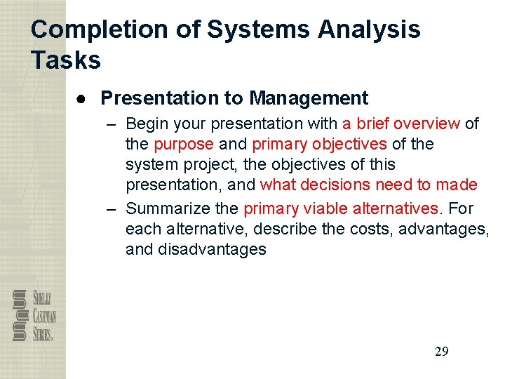 Completion of Systems Analysis Tasks ● Presentation to Management – Begin your presentation with