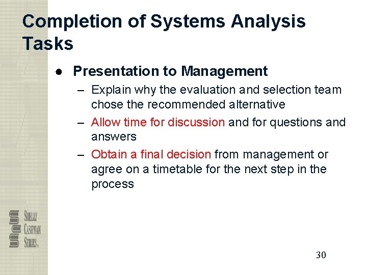 Completion of Systems Analysis Tasks ● Presentation to Management – Explain why the evaluation