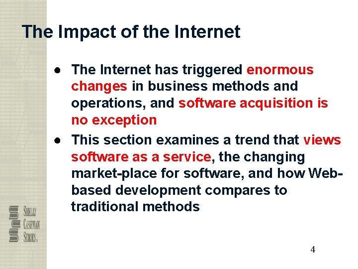 The Impact of the Internet ● The Internet has triggered enormous changes in business