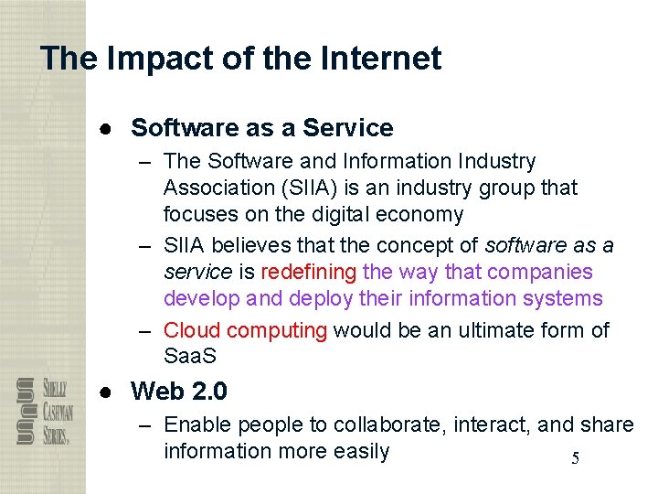The Impact of the Internet ● Software as a Service – The Software and