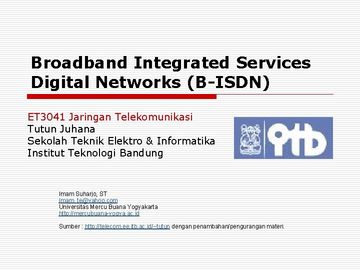 Broadband Integrated Services Digital Networks (B-ISDN) ET 3041 Jaringan Telekomunikasi Tutun Juhana Sekolah Teknik