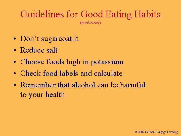 Guidelines for Good Eating Habits (continued) • • • Don’t sugarcoat it Reduce salt