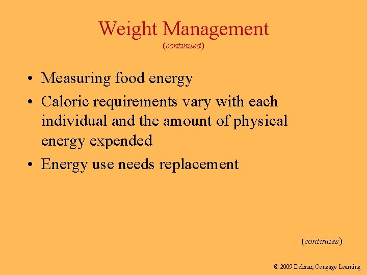 Weight Management (continued) • Measuring food energy • Caloric requirements vary with each individual