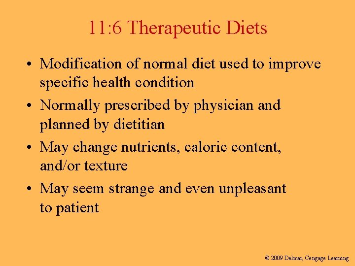 11: 6 Therapeutic Diets • Modification of normal diet used to improve specific health