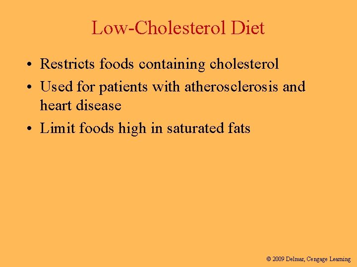 Low-Cholesterol Diet • Restricts foods containing cholesterol • Used for patients with atherosclerosis and