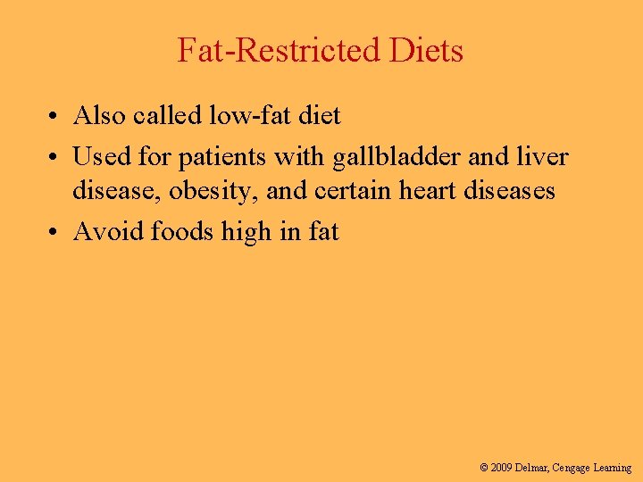 Fat-Restricted Diets • Also called low-fat diet • Used for patients with gallbladder and