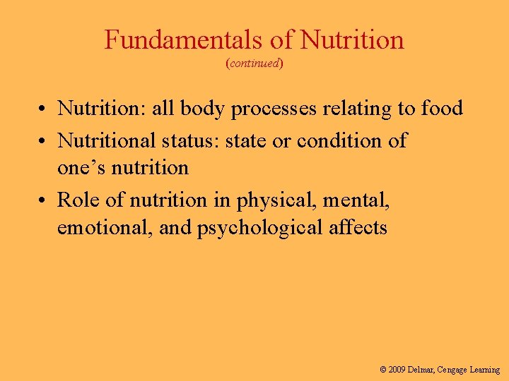Fundamentals of Nutrition (continued) • Nutrition: all body processes relating to food • Nutritional