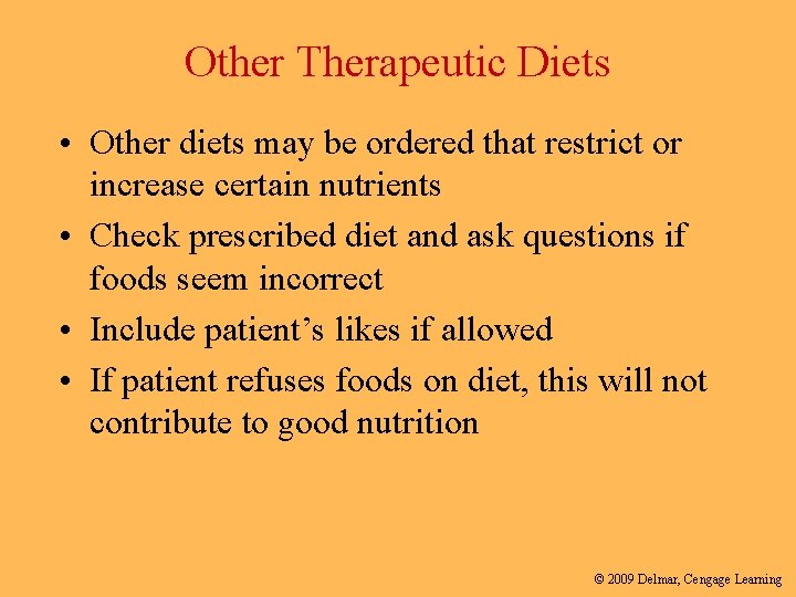 Other Therapeutic Diets • Other diets may be ordered that restrict or increase certain