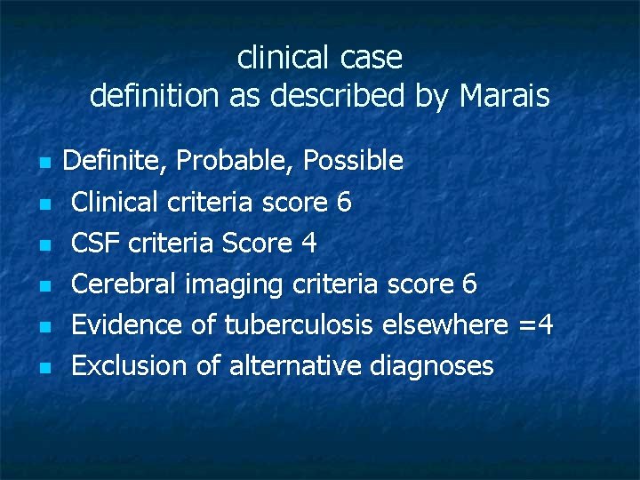 clinical case definition as described by Marais n n n Definite, Probable, Possible Clinical clinical case definition as described by Marais n n n Definite, Probable, Possible Clinical