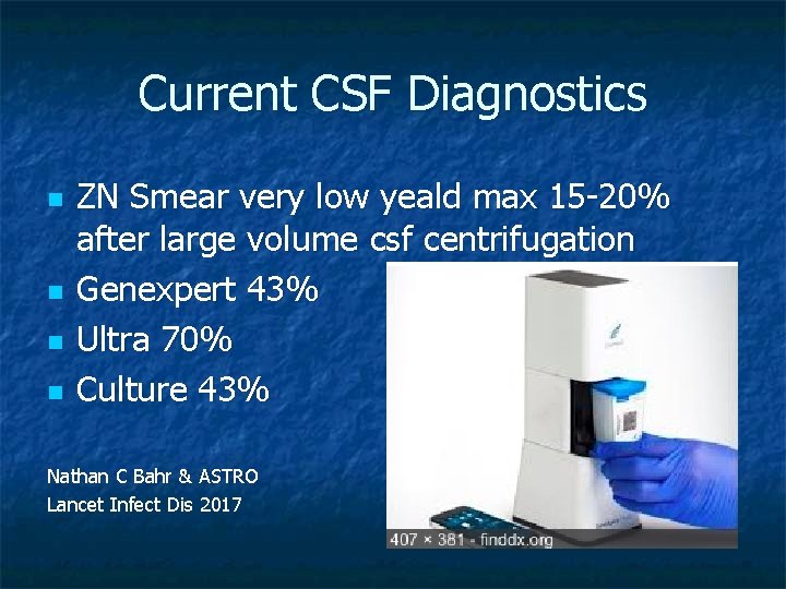 Current CSF Diagnostics n n ZN Smear very low yeald max 15 -20% after Current CSF Diagnostics n n ZN Smear very low yeald max 15 -20% after