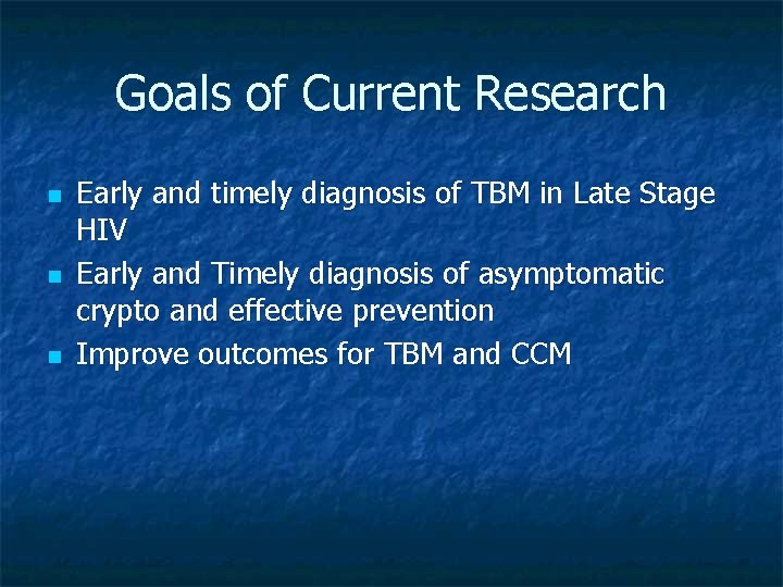 Goals of Current Research n n n Early and timely diagnosis of TBM in Goals of Current Research n n n Early and timely diagnosis of TBM in