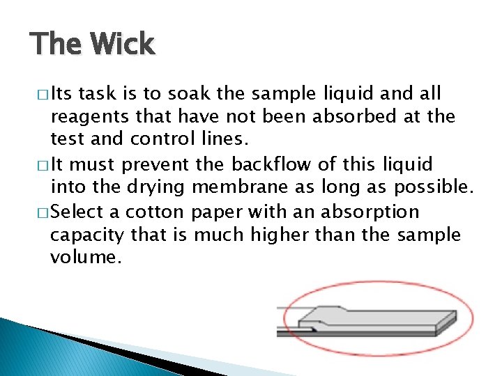 The Wick � Its task is to soak the sample liquid and all reagents