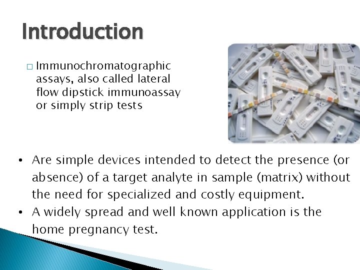 Introduction � Immunochromatographic assays, also called lateral flow dipstick immunoassay or simply strip tests