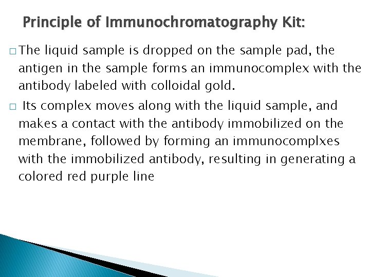 Principle of Immunochromatography Kit: � The liquid sample is dropped on the sample pad,