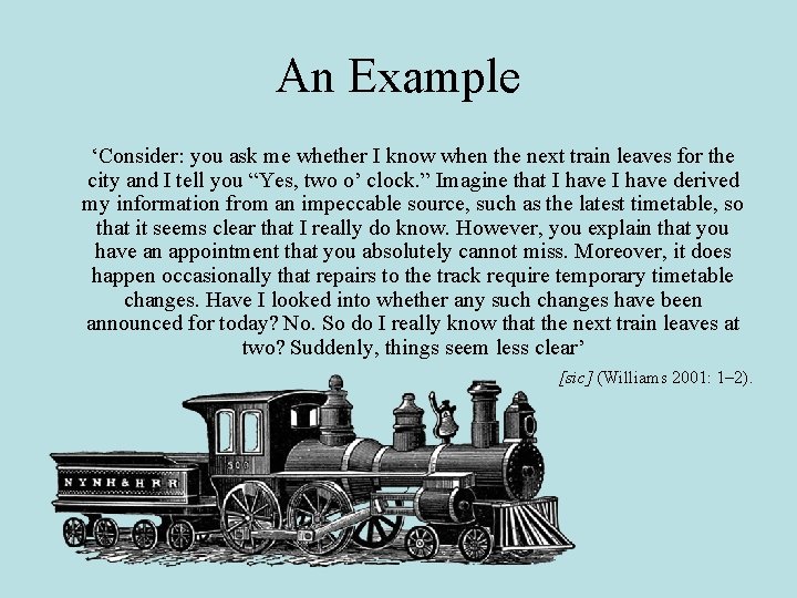 An Example ‘Consider: you ask me whether I know when the next train leaves