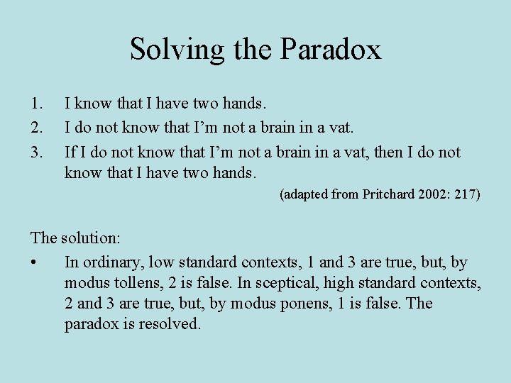 Solving the Paradox 1. 2. 3. I know that I have two hands. I