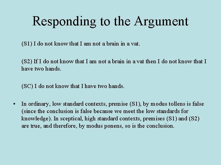 Responding to the Argument (S 1) I do not know that I am not
