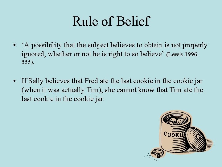 Rule of Belief • ‘A possibility that the subject believes to obtain is not