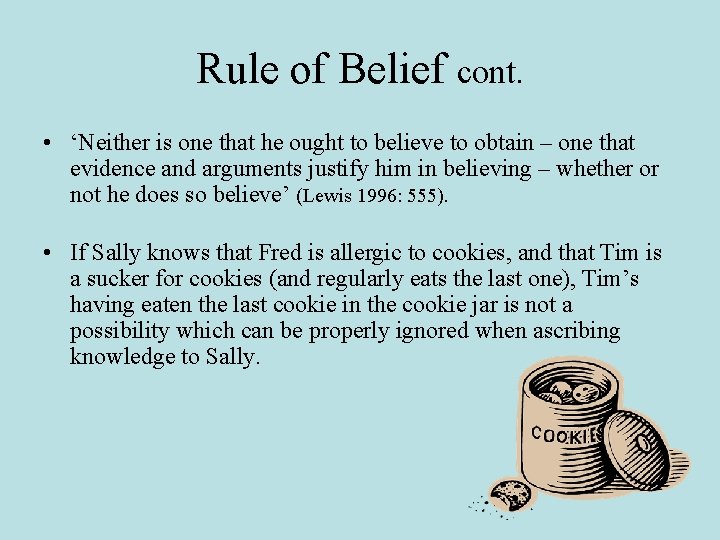 Rule of Belief cont. • ‘Neither is one that he ought to believe to