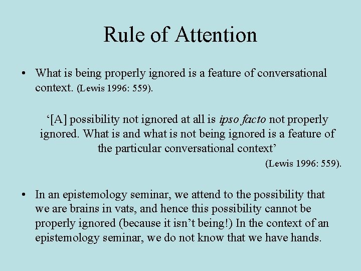 Rule of Attention • What is being properly ignored is a feature of conversational