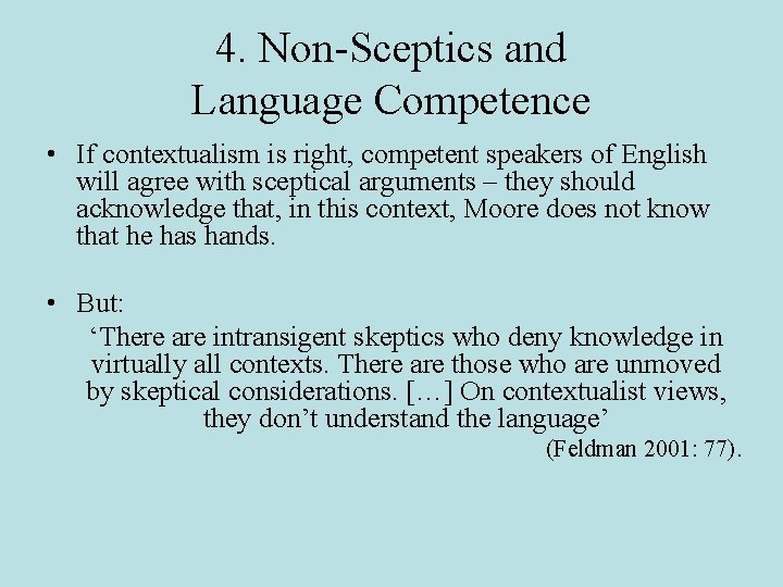 4. Non-Sceptics and Language Competence • If contextualism is right, competent speakers of English