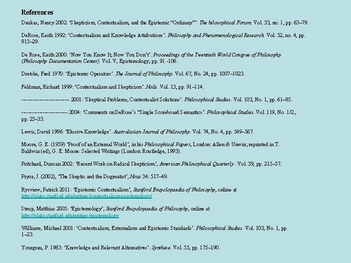 References Daukas, Nancy 2002: ‘Skepticism, Contextualism, and the Epistemic “Ordinary”’. The hilosophical Forum. Vol.