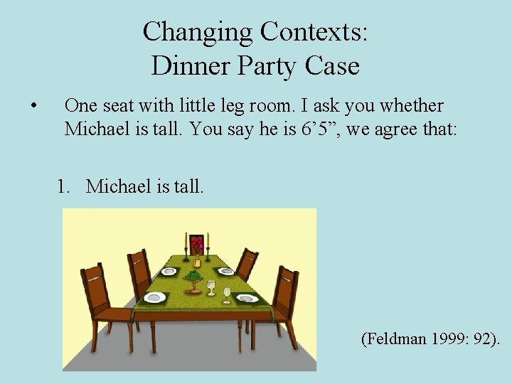 Changing Contexts: Dinner Party Case • One seat with little leg room. I ask