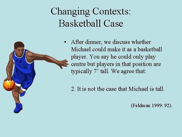 Changing Contexts: Basketball Case • After dinner, we discuss whether Michael could make it