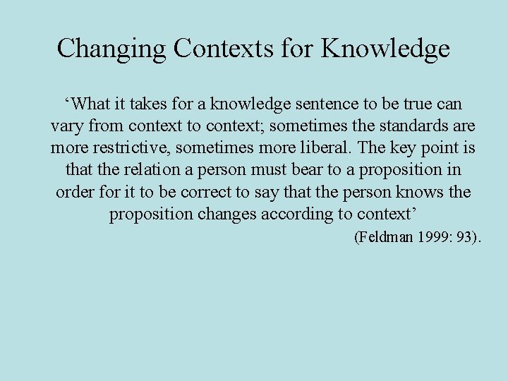 Changing Contexts for Knowledge ‘What it takes for a knowledge sentence to be true