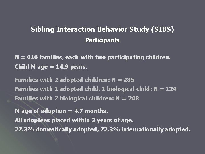 Sibling Interaction Behavior Study (SIBS) Participants N = 616 families, each with two participating