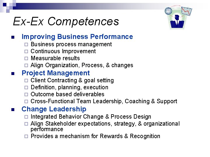 Ex-Ex Competences n Improving Business Performance ¨ ¨ n Project Management ¨ ¨ n