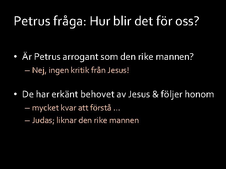 Petrus fråga: Hur blir det för oss? • Är Petrus arrogant som den rike