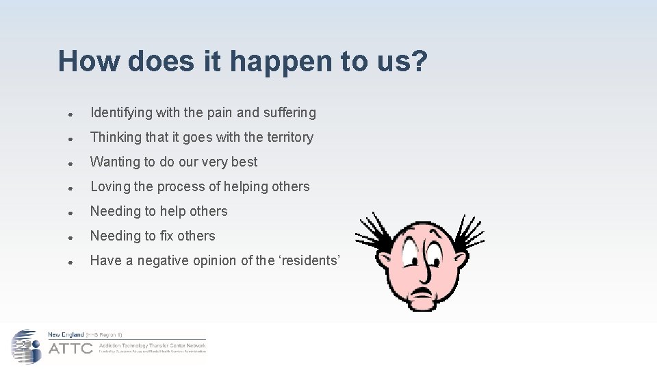 How does it happen to us? ● Identifying with the pain and suffering ●