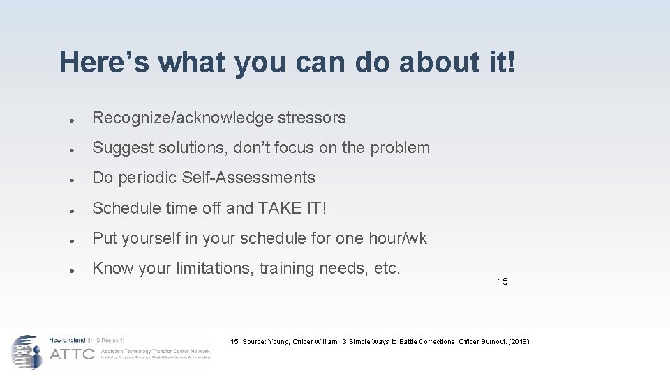 Here’s what you can do about it! ● Recognize/acknowledge stressors ● Suggest solutions, don’t