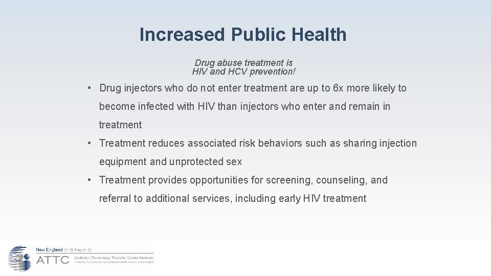 Increased Public Health Drug abuse treatment is HIV and HCV prevention! • Drug injectors