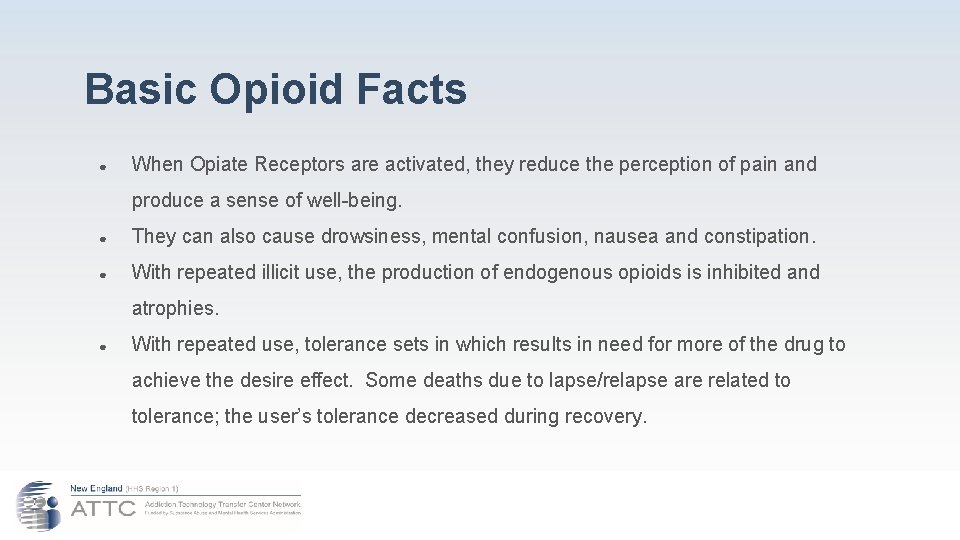 Basic Opioid Facts ● When Opiate Receptors are activated, they reduce the perception of