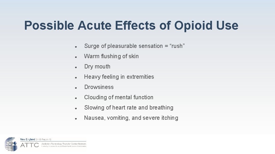 Possible Acute Effects of Opioid Use ● Surge of pleasurable sensation = “rush” ●