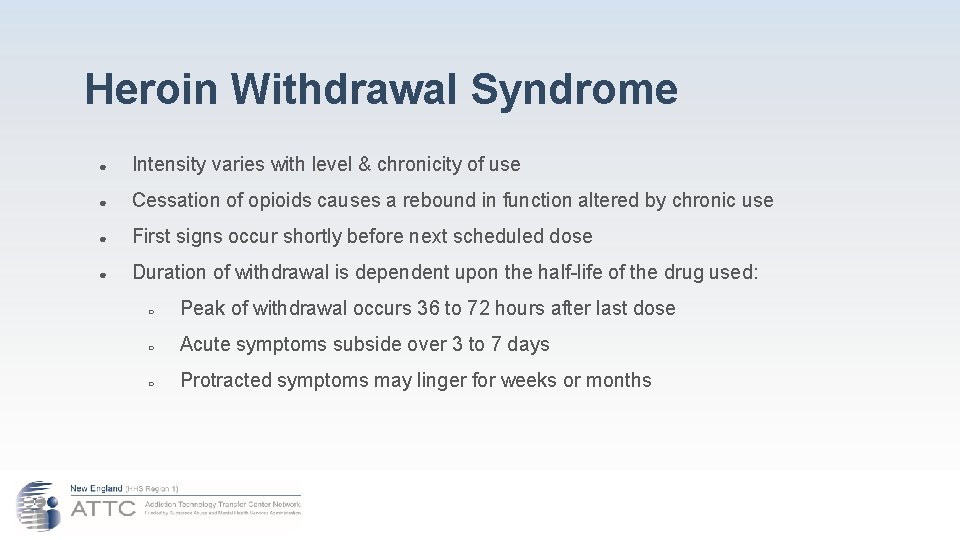 Heroin Withdrawal Syndrome ● Intensity varies with level & chronicity of use ● Cessation