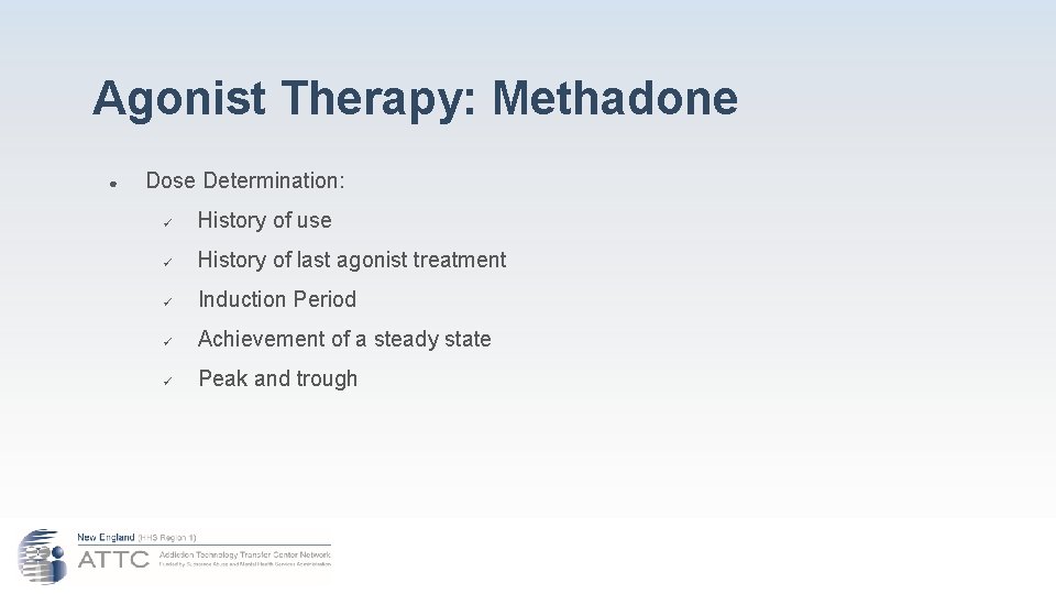 Agonist Therapy: Methadone ● Dose Determination: ü History of use ü History of last