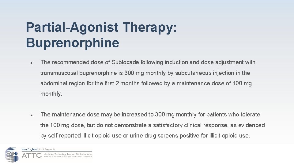 Partial-Agonist Therapy: Buprenorphine ● The recommended dose of Sublocade following induction and dose adjustment