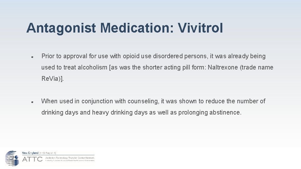 Antagonist Medication: Vivitrol ● Prior to approval for use with opioid use disordered persons,