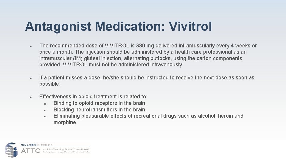 Antagonist Medication: Vivitrol ● The recommended dose of VIVITROL is 380 mg delivered intramuscularly