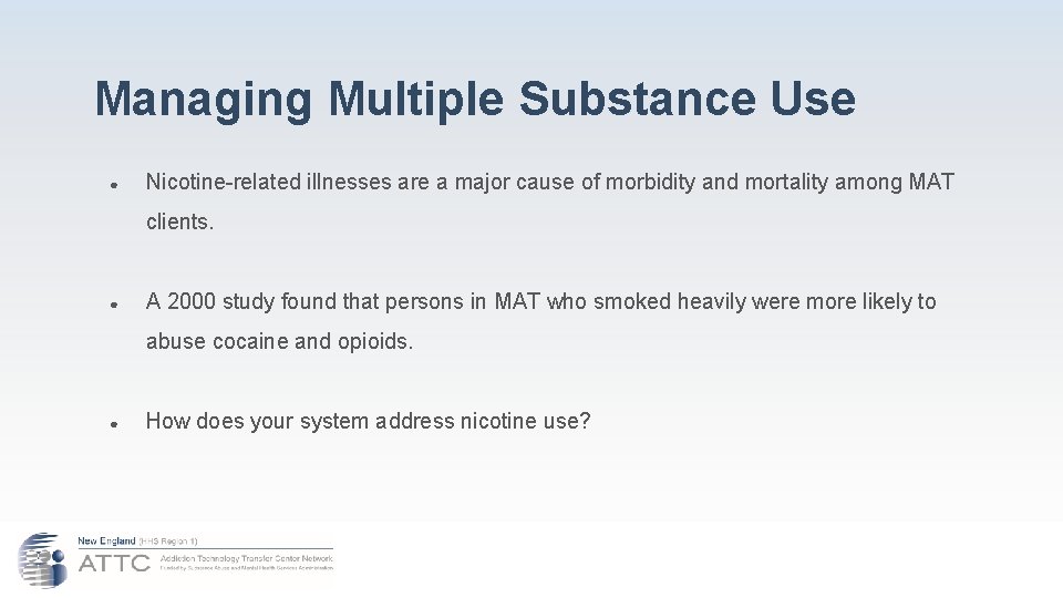 Managing Multiple Substance Use ● Nicotine-related illnesses are a major cause of morbidity and